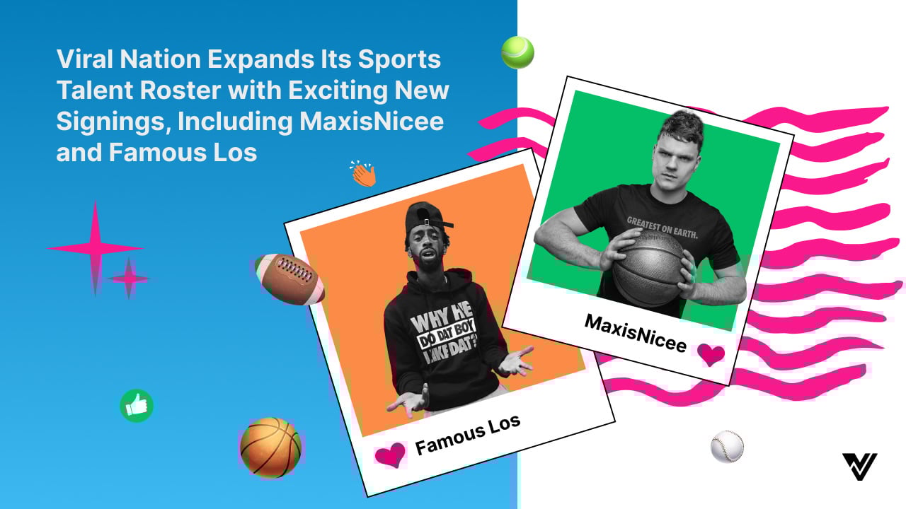 Viral Nation Expands Its Sports Talent Roster with Exciting New Signings, Including MaxisNicee and Famous Los